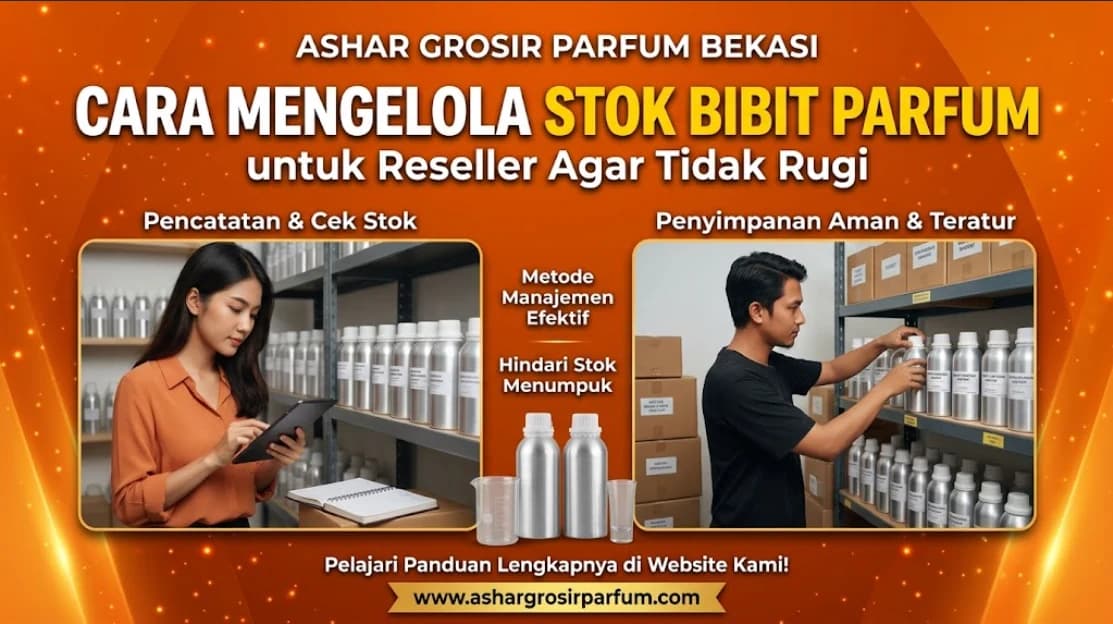 Cara Mengelola Stok Bibit Parfum untuk Reseller Agar Tidak Rugi